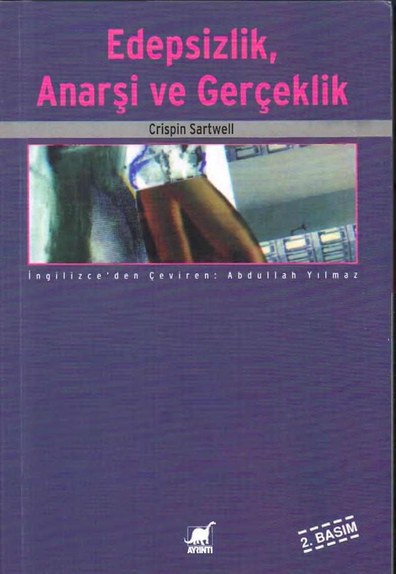 Edepsizlik, Anarşi ve Gerçeklik - Crispin Sartwell